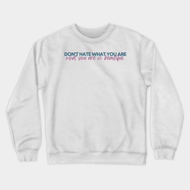 Don't hate what you are what you are is beautiful- warrior nun - ava silva and sister Beatrice, avatrice, netflix Crewneck Sweatshirt by tziggles